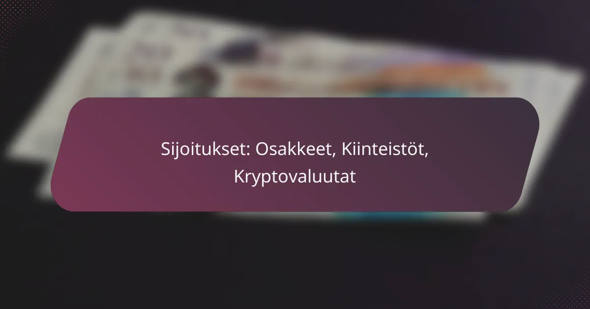 Sijoitukset: Osakkeet, Kiinteistöt, Kryptovaluutat