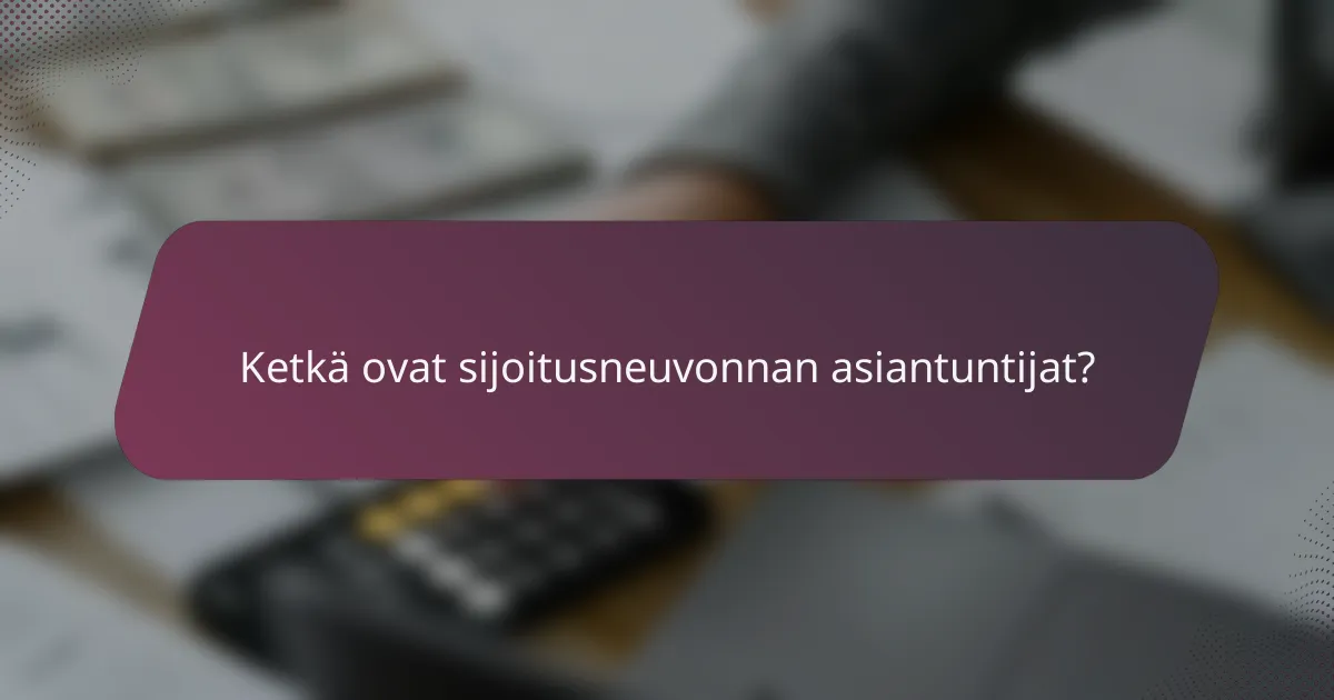 Ketkä ovat sijoitusneuvonnan asiantuntijat?
