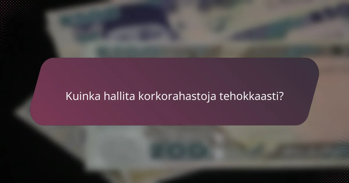 Kuinka hallita korkorahastoja tehokkaasti?