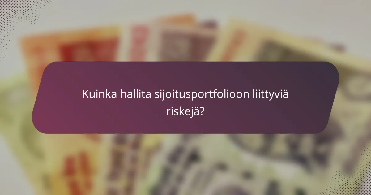 Kuinka hallita sijoitusportfolioon liittyviä riskejä?