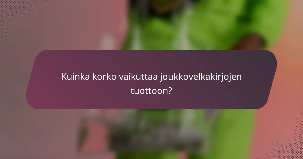 Kuinka korko vaikuttaa joukkovelkakirjojen tuottoon?