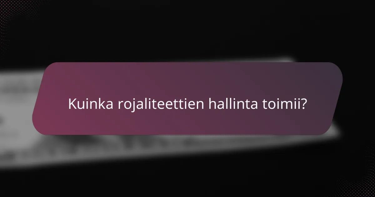 Kuinka rojaliteettien hallinta toimii?