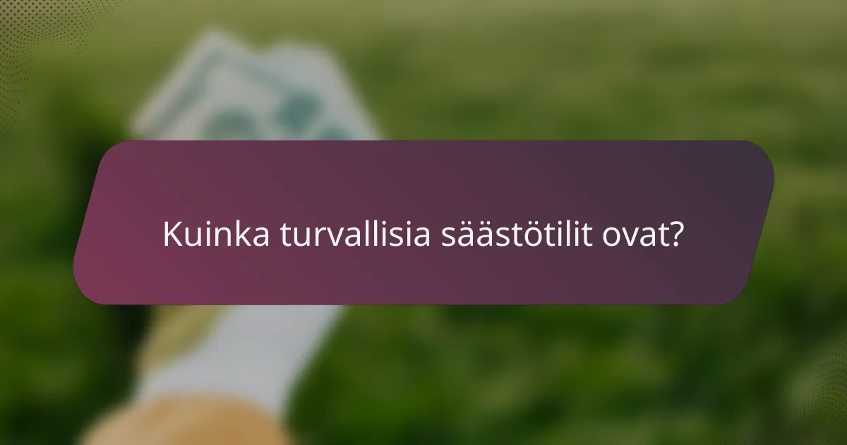 Kuinka turvallisia säästötilit ovat?