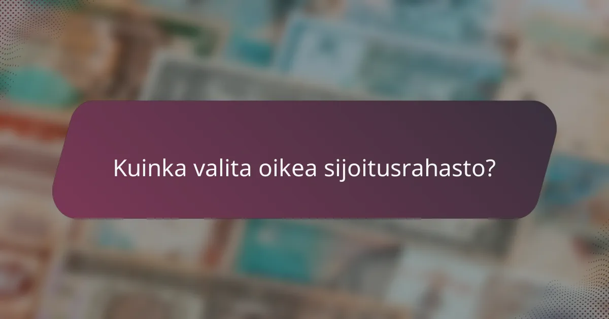 Kuinka valita oikea sijoitusrahasto?