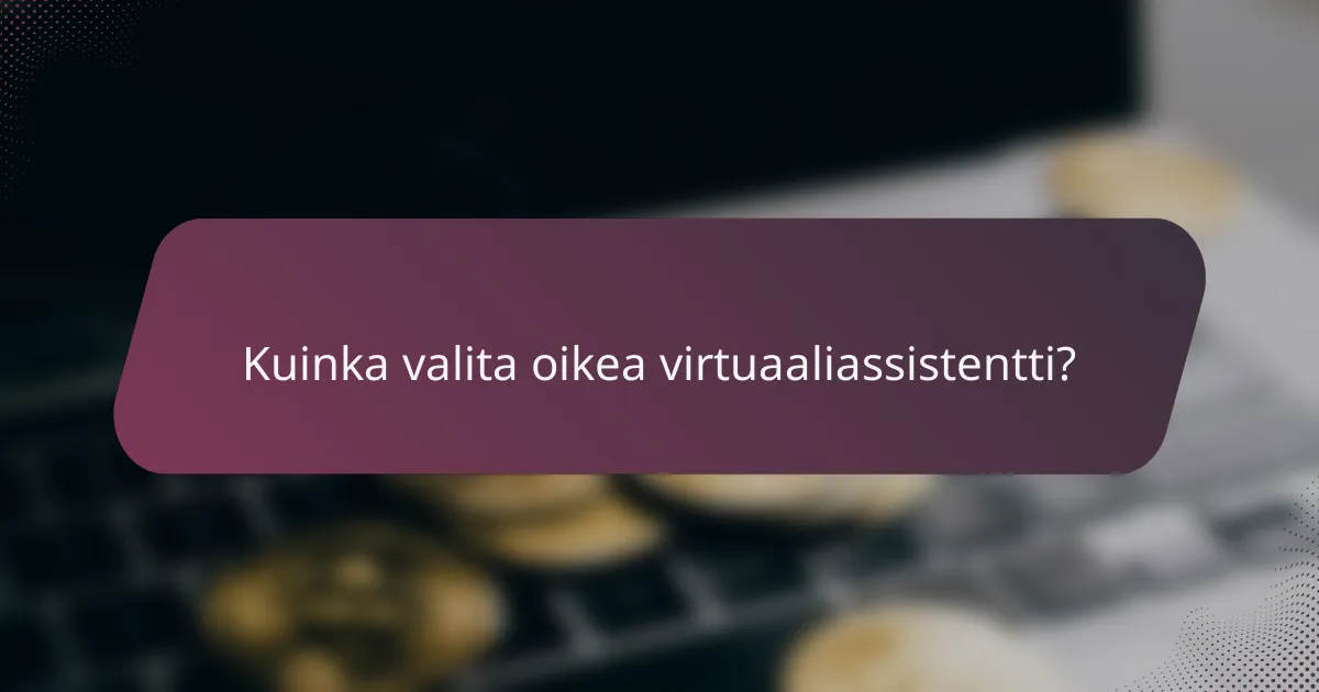 Kuinka valita oikea virtuaaliassistentti?