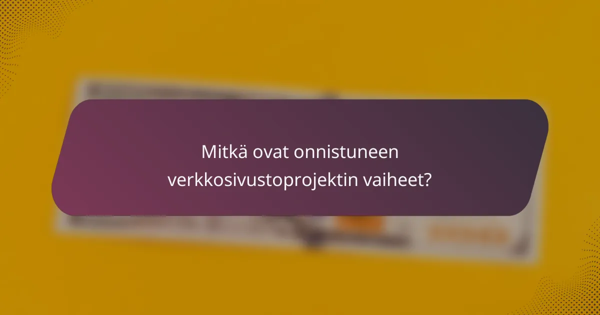Mitkä ovat onnistuneen verkkosivustoprojektin vaiheet?