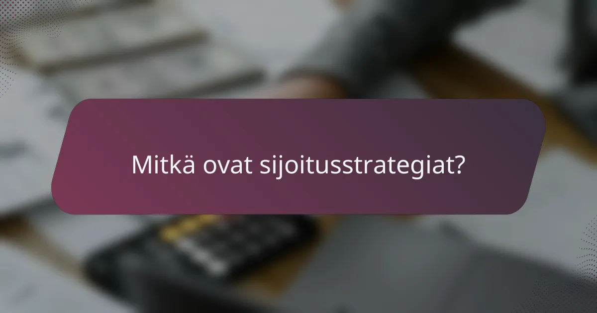 Mitkä ovat sijoitusstrategiat?
