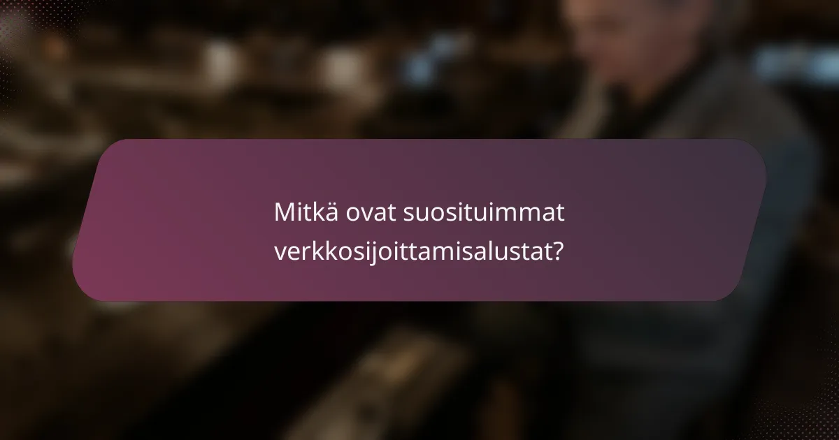 Mitkä ovat suosituimmat verkkosijoittamisalustat?