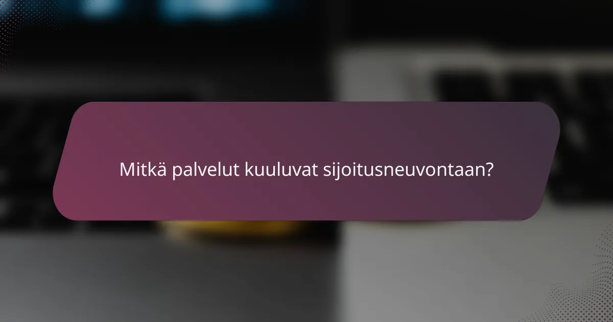 Mitkä palvelut kuuluvat sijoitusneuvontaan?